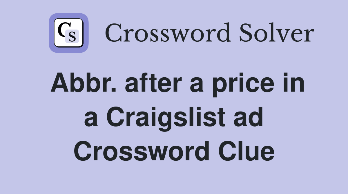 Abbr after a price in a Craigslist ad Crossword Clue Answers